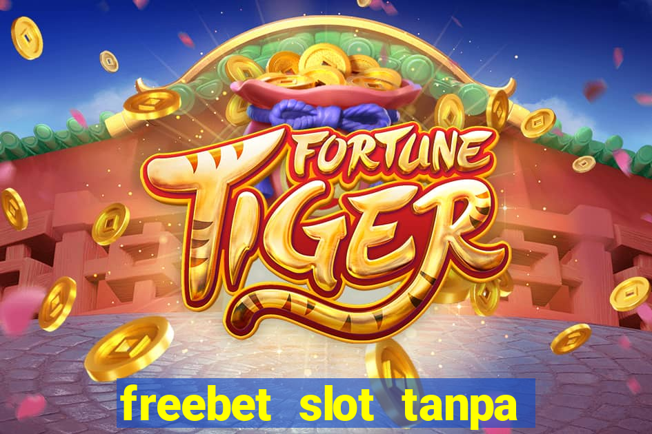 freebet slot tanpa deposit 2020 tanpa syarat