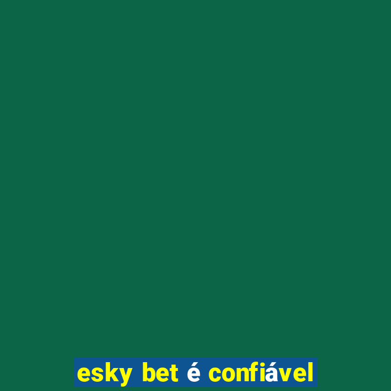 esky bet é confiável