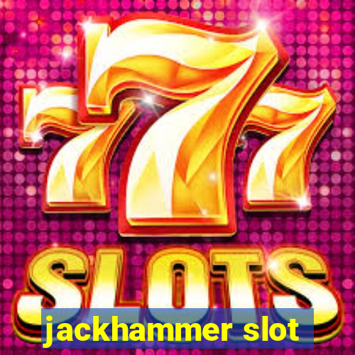 jackhammer slot