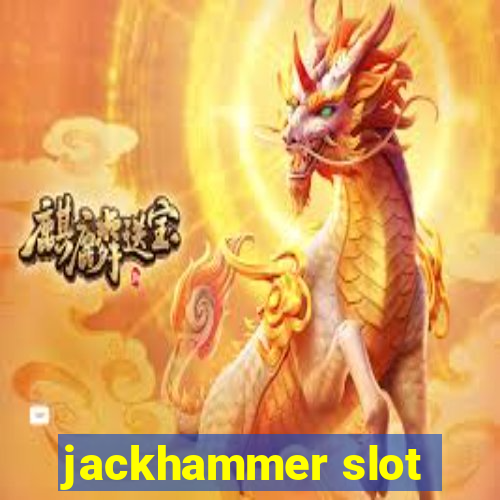 jackhammer slot