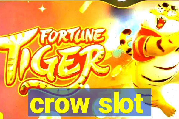 crow slot