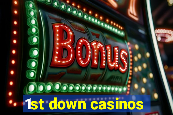 1st down casinos