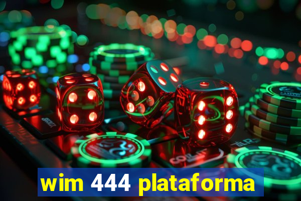 wim 444 plataforma