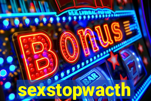 sexstopwacth