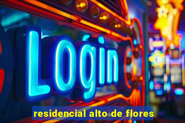 residencial alto de flores