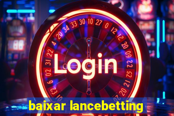 baixar lancebetting