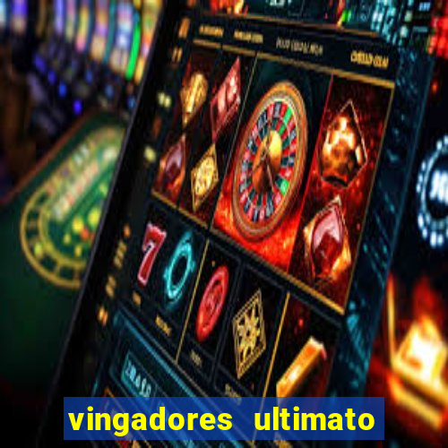 vingadores ultimato baixar filme completo dublado