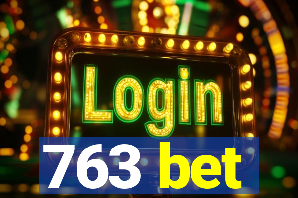 763 bet