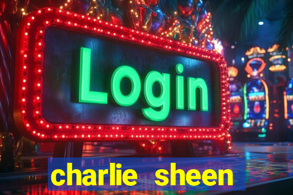 charlie sheen fortuna hoje