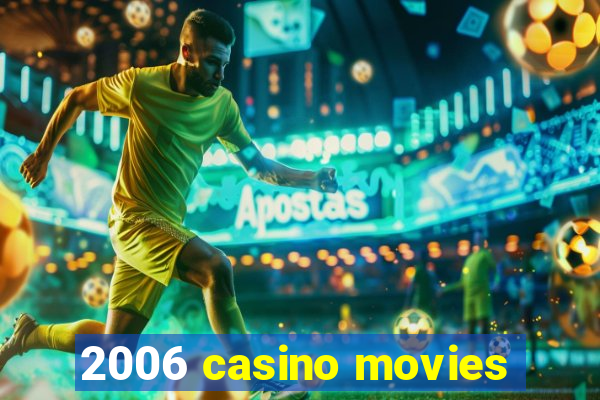 2006 casino movies