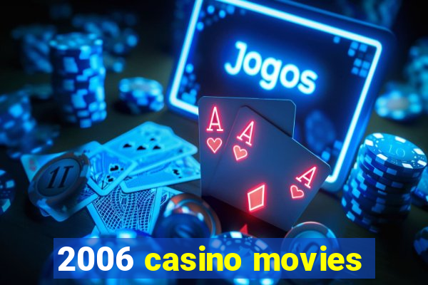 2006 casino movies