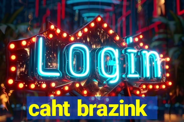 caht brazink