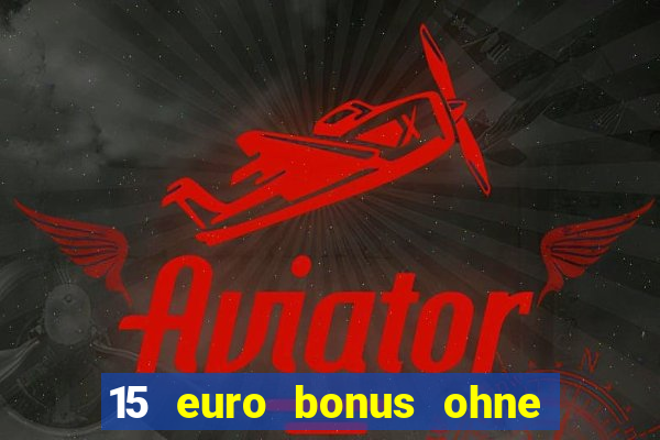 15 euro bonus ohne einzahlung casino 2022