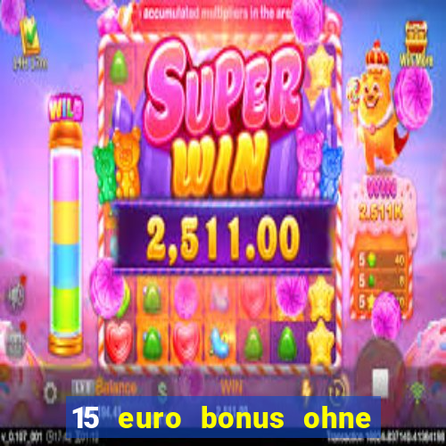 15 euro bonus ohne einzahlung casino 2022