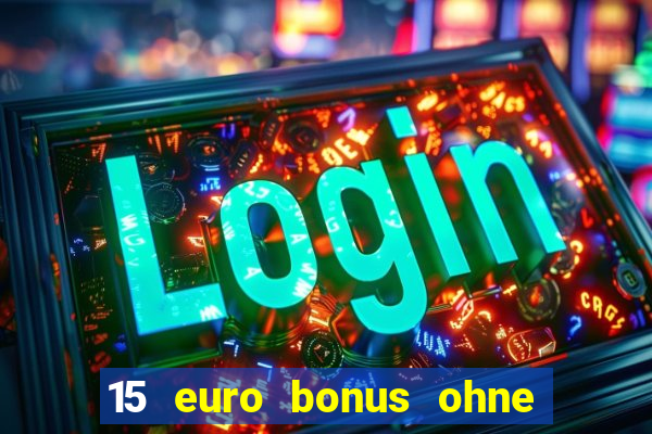 15 euro bonus ohne einzahlung casino 2022