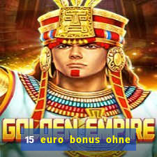 15 euro bonus ohne einzahlung casino 2022