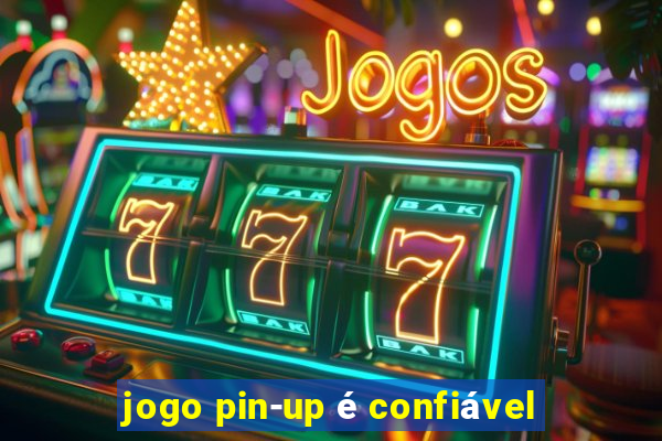 jogo pin-up é confiável