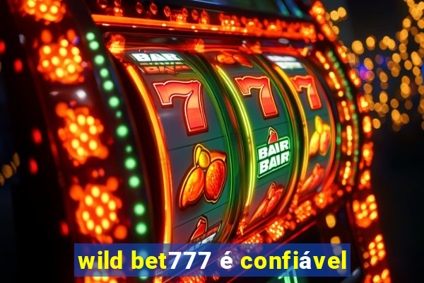 wild bet777 é confiável