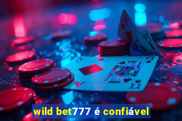 wild bet777 é confiável