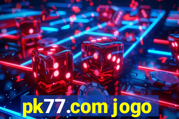 pk77.com jogo