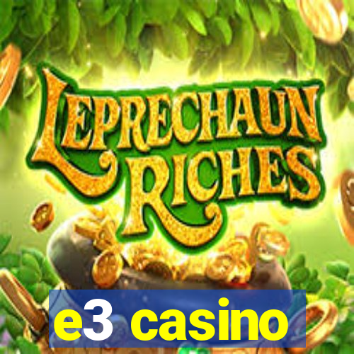 e3 casino