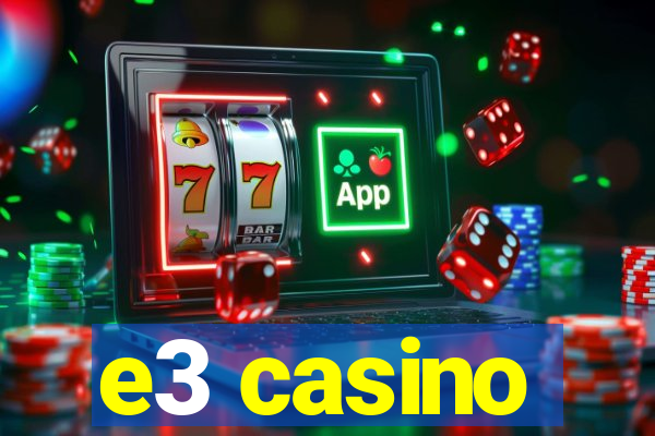 e3 casino