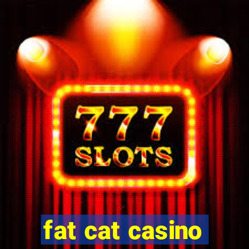 fat cat casino