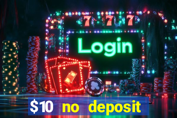 $10 no deposit mobile casino