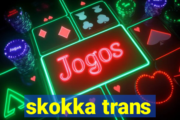 skokka trans