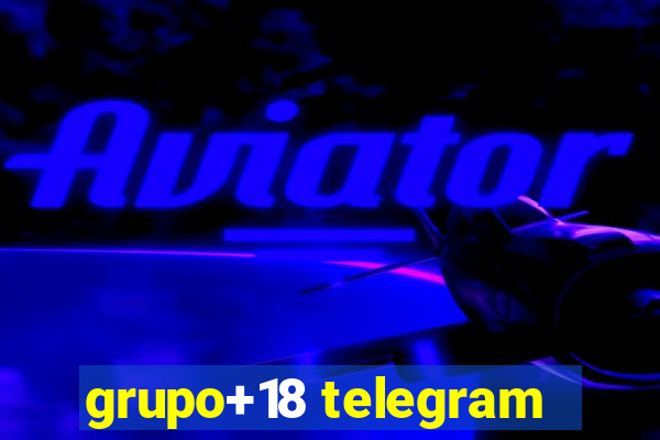 grupo+18 telegram