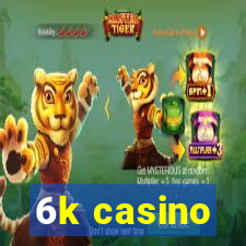 6k casino