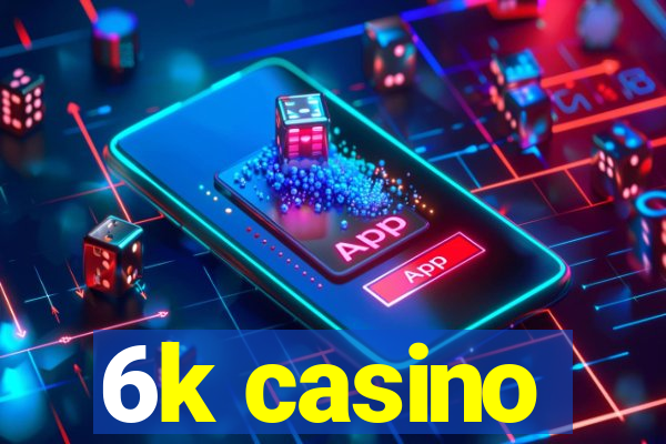 6k casino