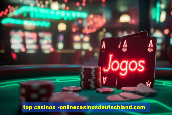 top casinos -onlinecasinosdeutschland.com