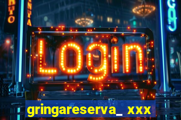 gringareserva_ xxx