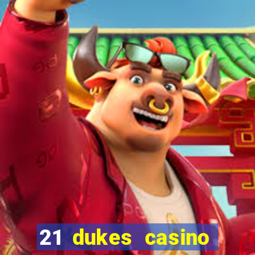 21 dukes casino real money