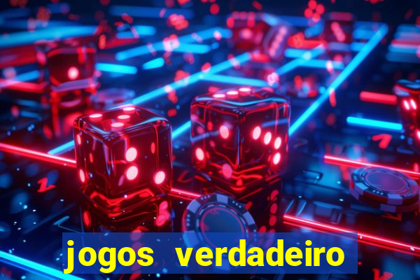 jogos verdadeiro que ganha dinheiro