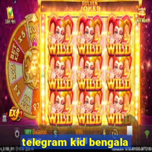 telegram kid bengala