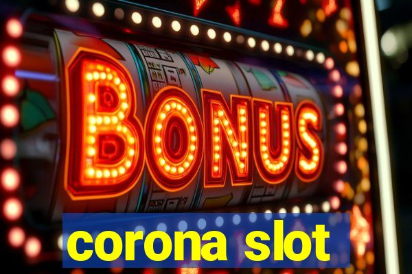 corona slot