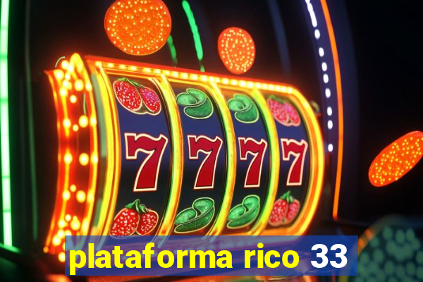 plataforma rico 33