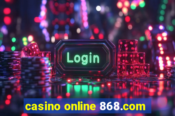 casino online 868.com