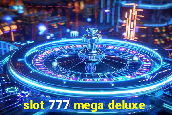 slot 777 mega deluxe