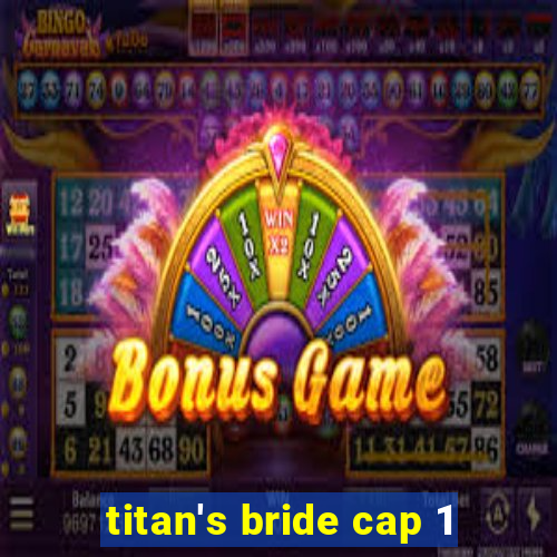 titan's bride cap 1