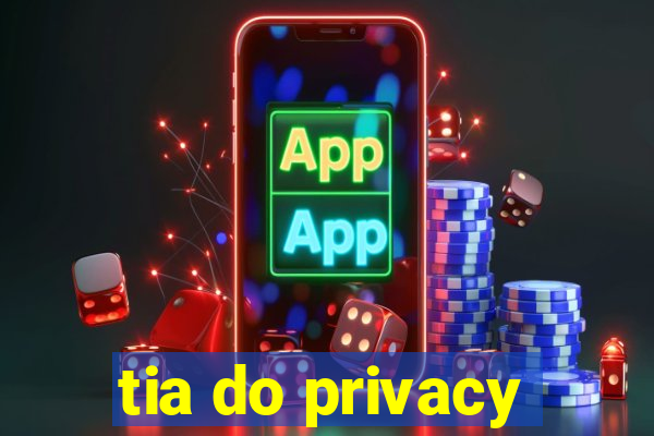 tia do privacy