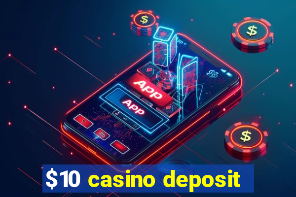 $10 casino deposit