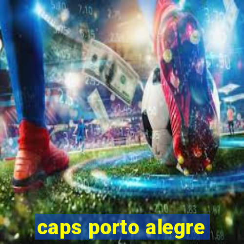 caps porto alegre