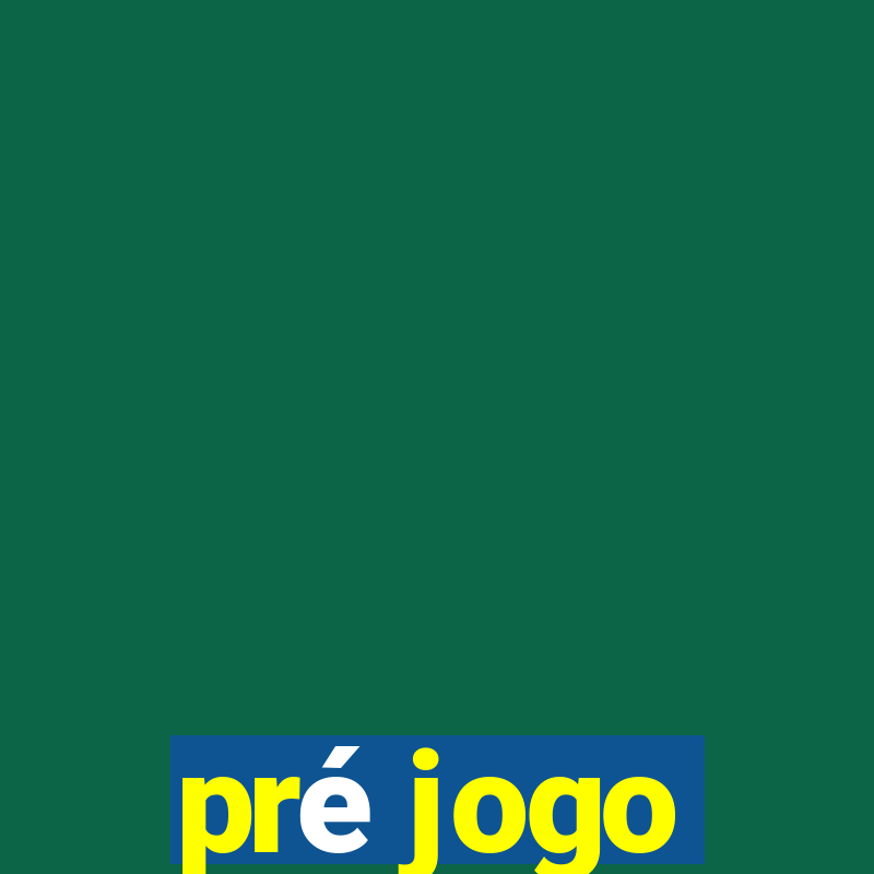 pré jogo