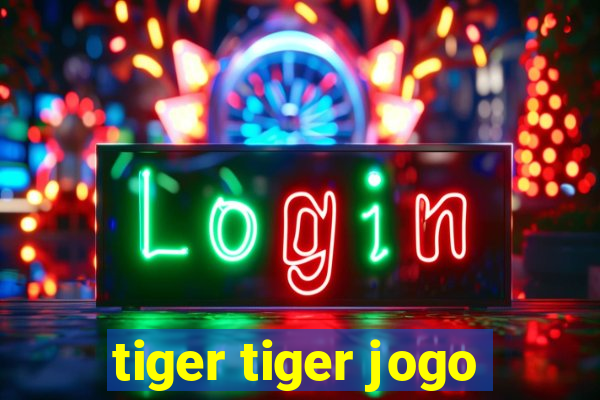 tiger tiger jogo