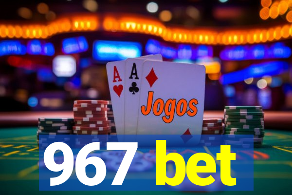 967 bet