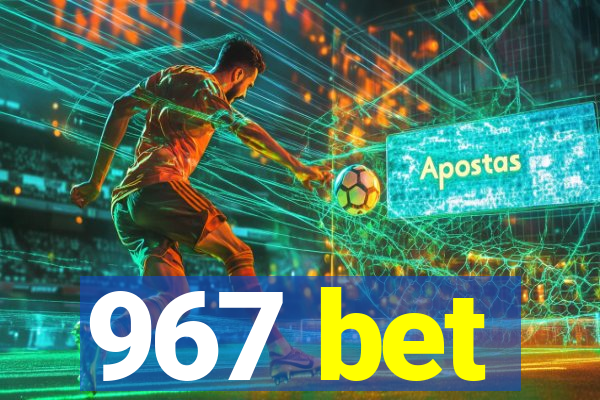 967 bet