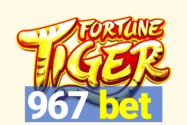 967 bet